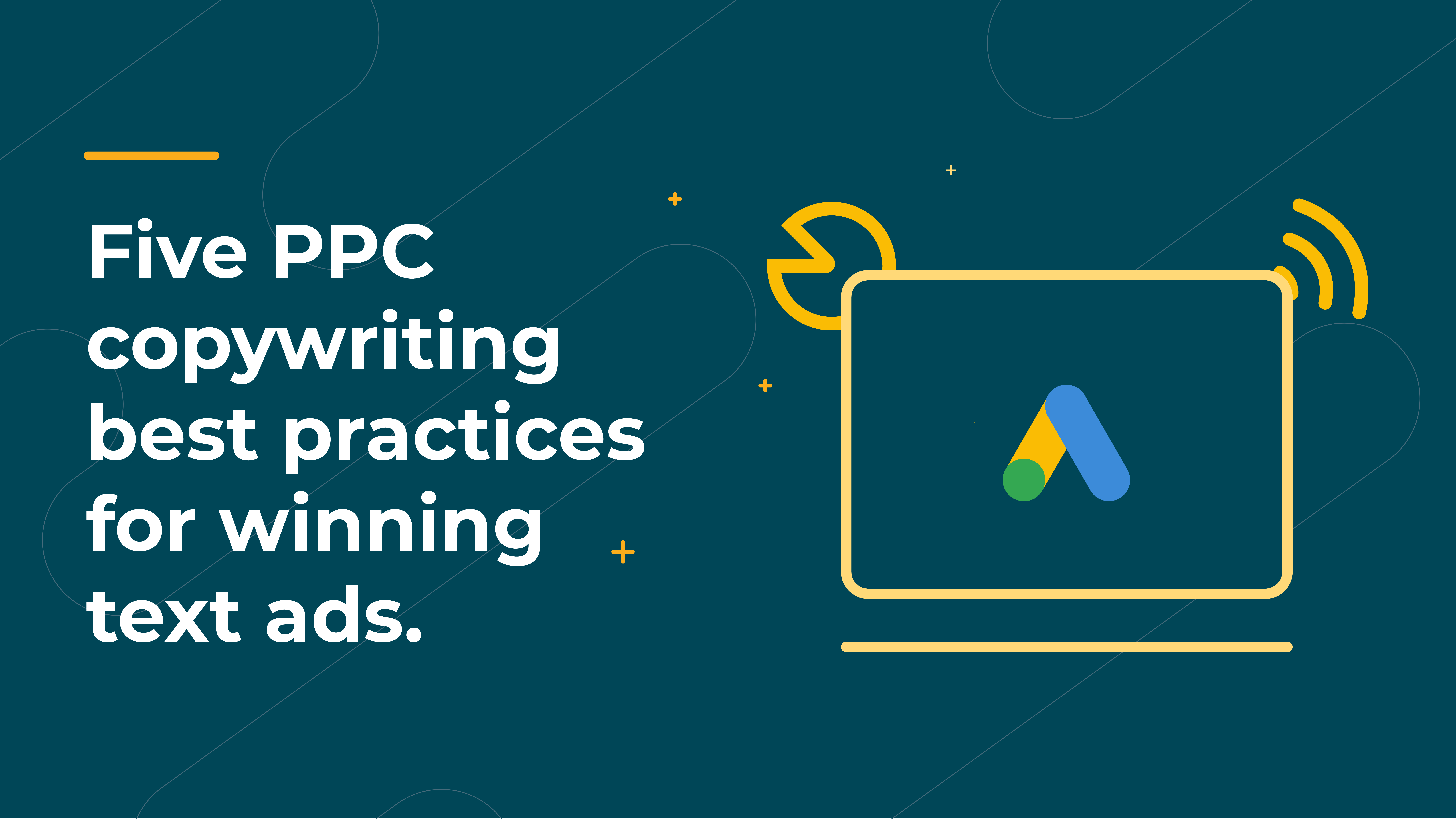 Five PPC copywriting best practices for winning text ads
