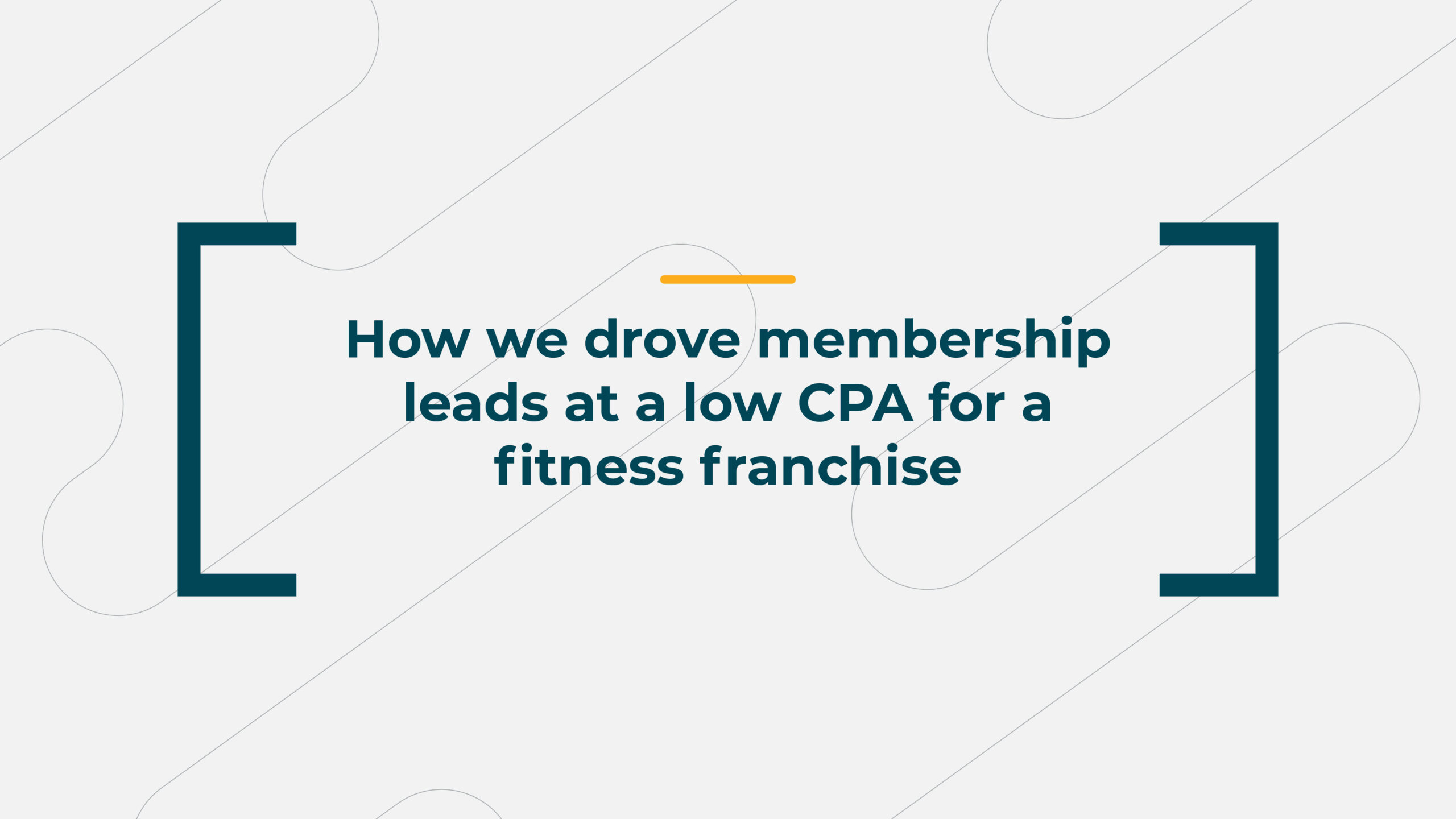 How We Drove Membership Leads At A Low CPA For A Fitness Franchise