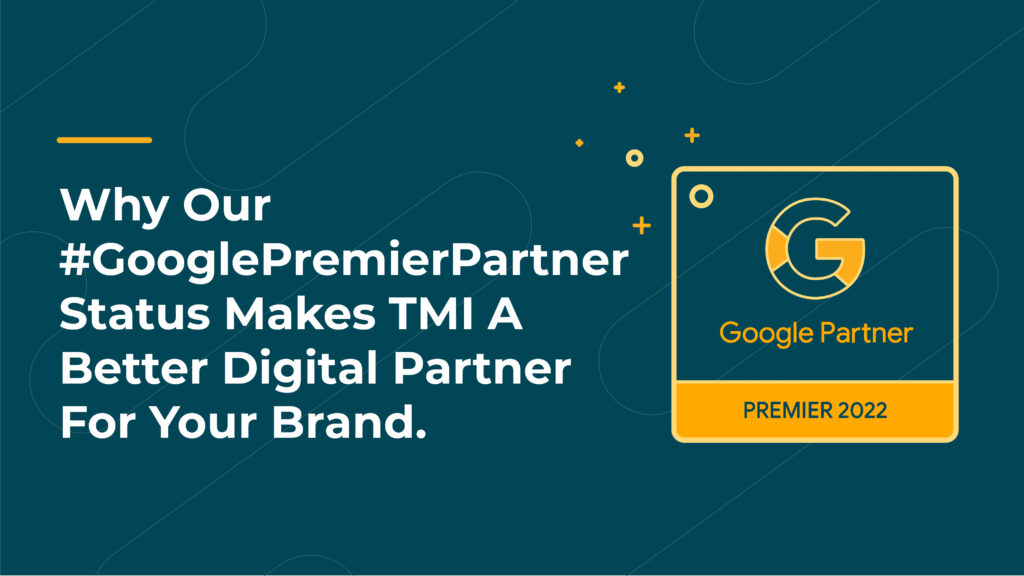Why our #GooglePremierPartner status makes TMI a better digital partner for your brand