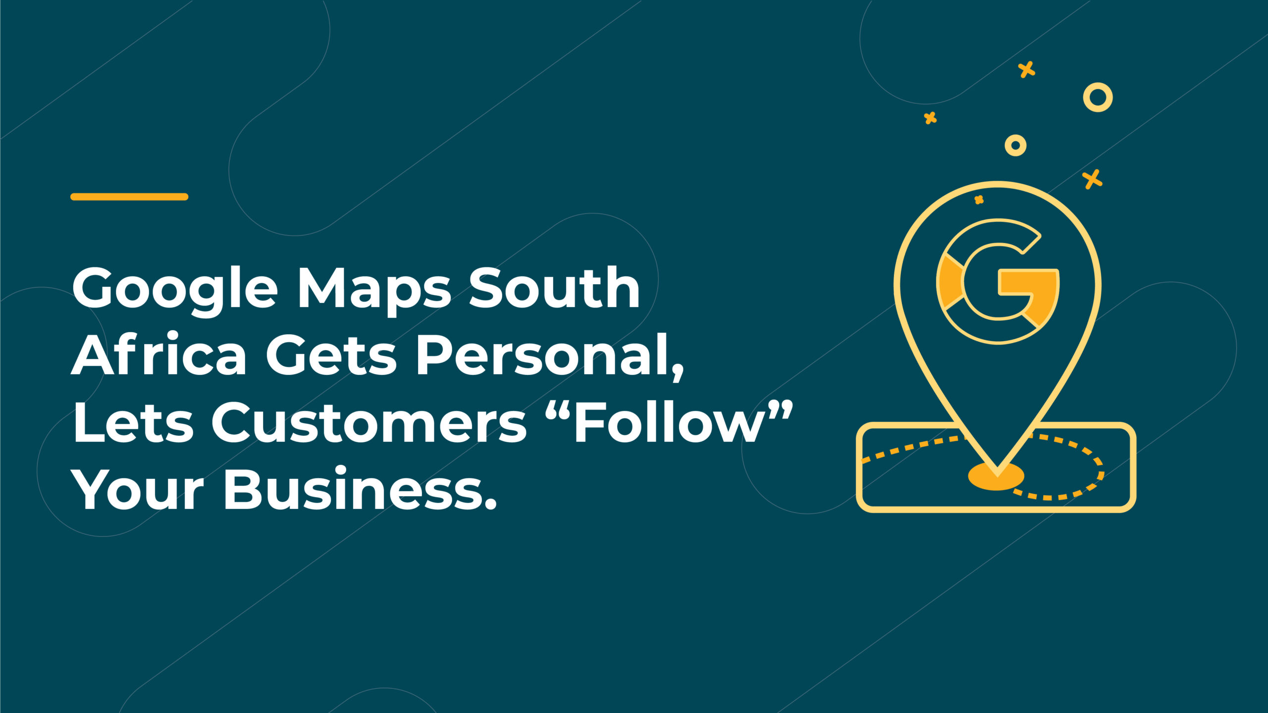 Google Maps South Africa Gets Personal, Lets Customers &#8220;Follow&#8221; Your Business