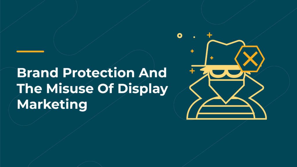 Brand Protection and the misuse of display marketing