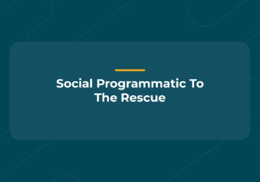 Social Programmatic To The Rescue