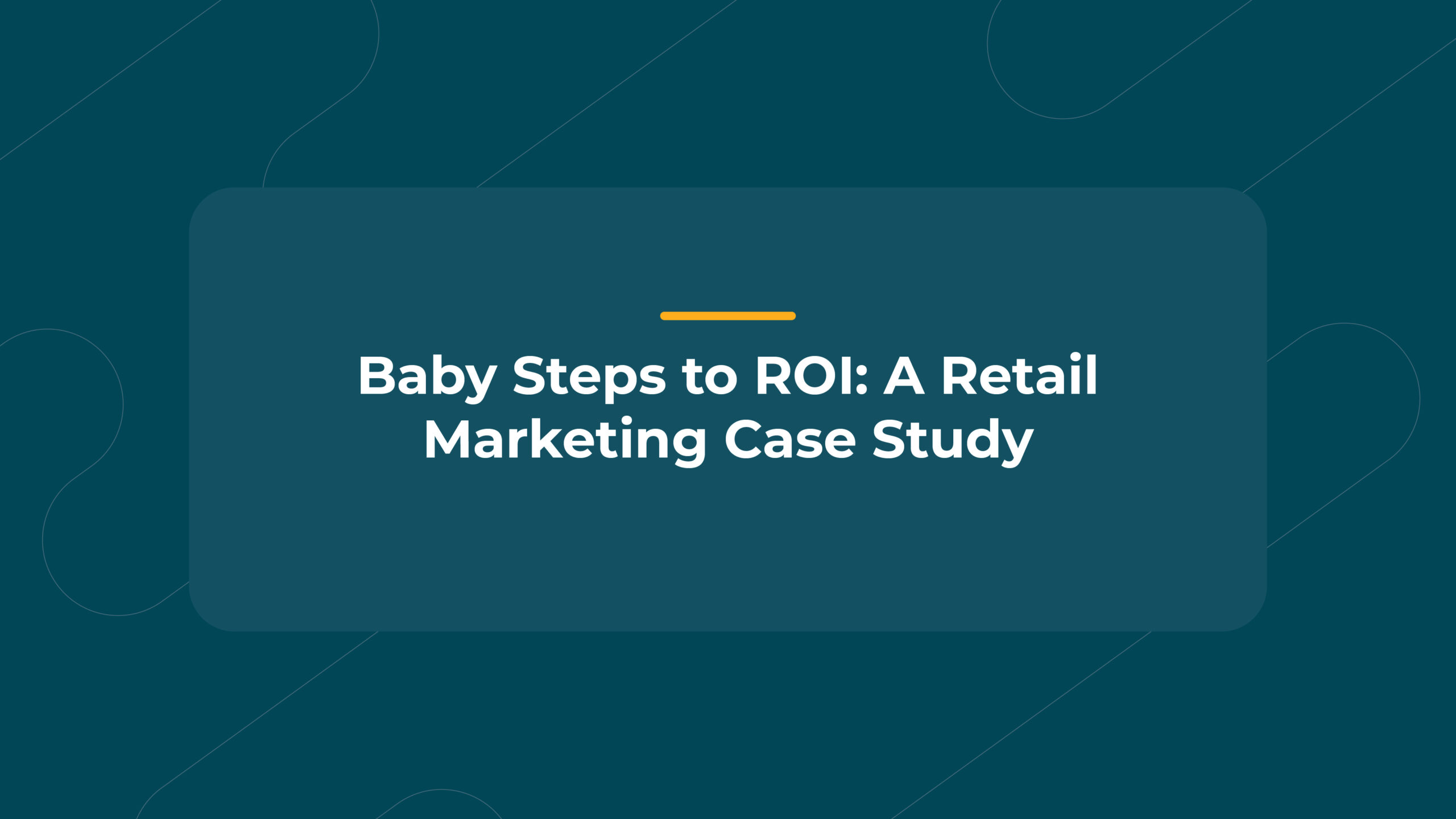 Baby Steps to ROI: A Retail Marketing Case Study