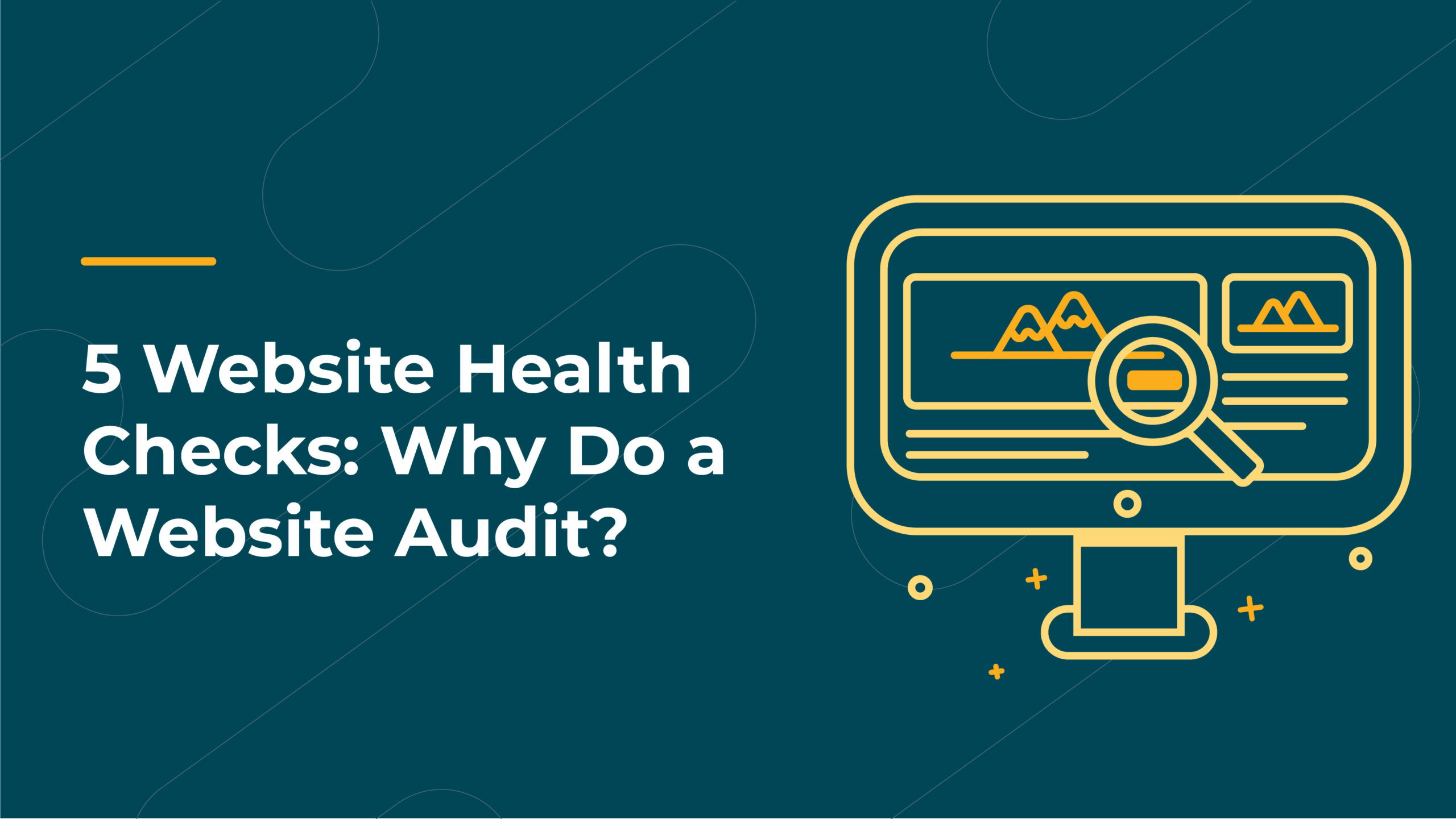 5 website health checks: why do a website audit?